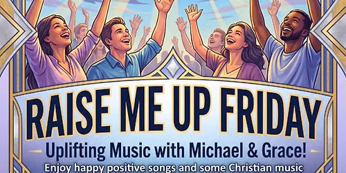 RAISE ME UP FRIDAY 