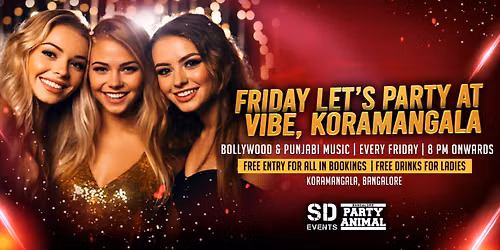 Friday Let's Party At: Vibe Koramangala