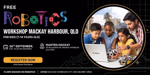Free Robotics Workshop For Kids at Mackay Harbour (7-14yrs)