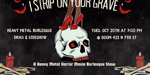 I Strip On Your Grave: A Heavy Metal Burlesque Tribute to Horror Movies