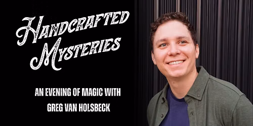 Handcrafted Mysteries: The Magic of Greg Van Holsbeck