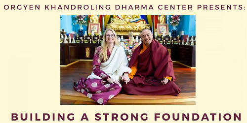 Building a Strong Foundation for Buddhist Practice- with Anyen Rinpoche & Allison Choying Zangmo
