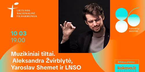 Muzikiniai tiltai. Aleksandra \u017dvirblyt\u0117, Yaroslav Shemet ir LNSO