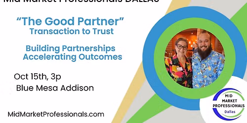Mid Market Professionals DALLAS - The Good Partner. Transaction to Trust.