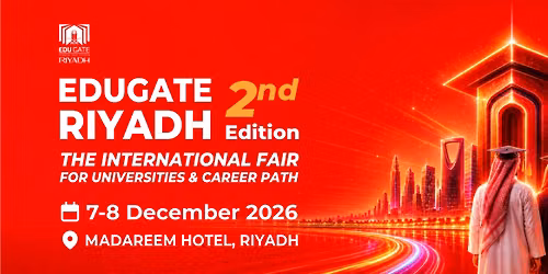 EDUGATE Riyadh 2nd Edition \u2013 International Universities & Career Path Fair