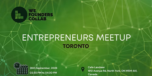Entrepreneurs Meetup by We Founders Collab Toronto 2026