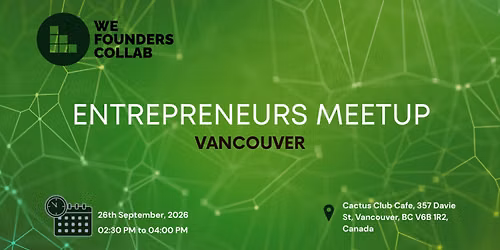 Entrepreneurs Meetup by We Founders Collab Vancouver 2026