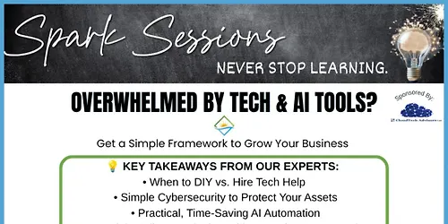 SPARK SESSION OVERWHELMED BY TECH & AI TOOLS Get a Simple Framework to Grow Your Business