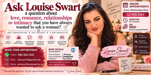 Ask Louise Swart question about love, romance, relationships, intimacy and S E X.