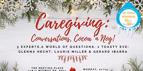 Thirsty Networker Presents Caregiving: Conversations, Cocoa n Nog!