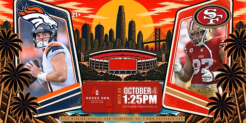 Week 04 - Broncos vs 49ers at Rock's Den