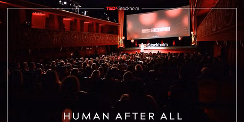 TEDxStockholm - HUMAN AFTER ALL - Finding authenticity. Reclaiming connection in a digital world.