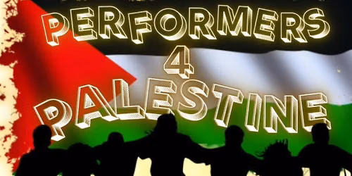 Performers 4 Palestine Music & Dance Charity Benefit