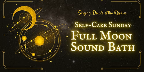 Self-Care Sunday Full Moon Sound Bath
