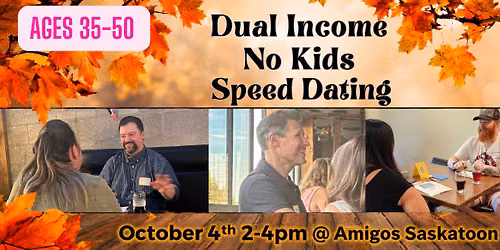 Saskatoon Special Event: Dual Income No Kids Speed Dating: Ages 35-50