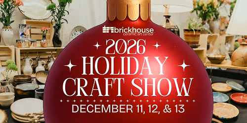 BrickHouse Ceramic Art Center Presents 2026 Annual Holiday Craft Show