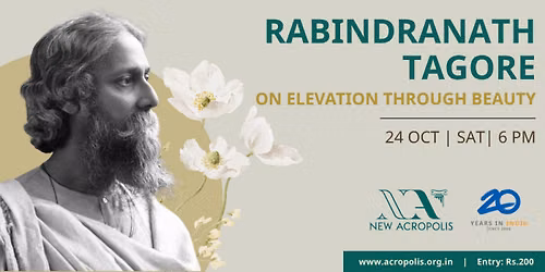 Rabindranath Tagore \u2013 On Elevation through Beauty