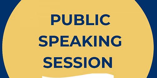 PUBLIC SPEAKING SESSION !