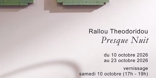 Vernissage. Presque Nuit - Rallou Theodoridou (solo-expo)