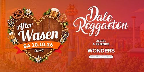 Dale Reggaeton "After Wasen" Closing x Wonders Stuttgart \/ Sa 10.10.26