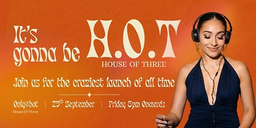 House Of Three Launch