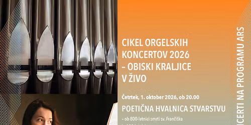 Orgelski koncert Stine Burkard v cerkvi sv. Fran\u010di\u0161ka Asi\u0161kega (\u0160i\u0161ka) v Ljubljani