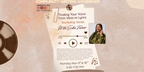 Finding Your Voice: From Ideas to Lyrics Workshop Series with Erika Turner
