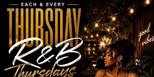 R&B Thursdays at Hush Lounge Garden Every Thursday