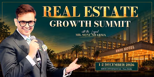 REAL ESTATE GROWTH SUMMIT BY MR. SONU SHARMA