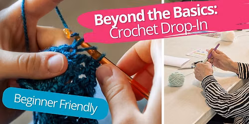 Beyond the Basics: Crochet Drop-in