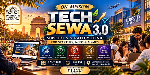 \ud83d\ude80 Tech Sewa 3.0: Support & Strategy Clinic for Startups,NGOs & MSMEs \ud83c\uddee\ud83c\uddf3 Dashrath Putra Foundation