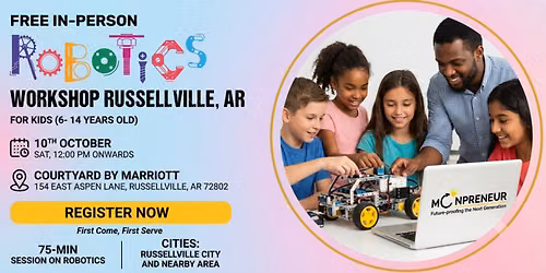 Free Robotics Workshop For Kids at Russellville, AR (7-14yrs)