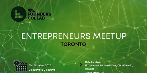 Entrepreneurs Meetup by We Founders Collab Toronto 2026