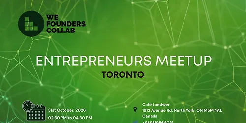 Entrepreneurs Meetup by We Founders Collab Toronto 2026