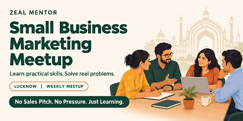 Small Business Marketing Meetup | Lucknow | By Zeal Mentor