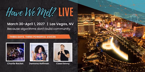Have We Met? Live