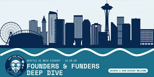 Founders & Funders Deep Dive Seattle AI Week Kickoff