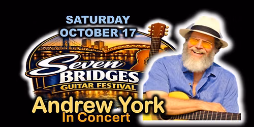 Andrew York Concert and Seven Bridges Guitar Festival