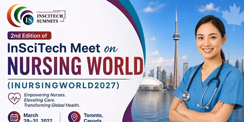 2nd Edition of Inscitech Meet on Nursing World - INURSINGWORLD2027
