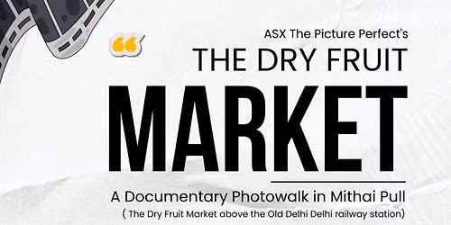THE DRY FRUIT MARKET A Documentary Photography Walk in Mithai Pul, Old Delhi.