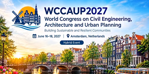 World Congress on Civil Engineering, Architecture and Urban Planning (WCCAUP2027)