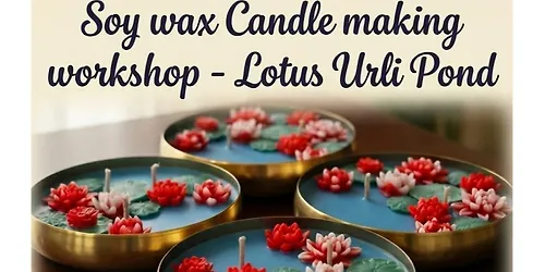 Soy Wax Candle Making- Lotus Urli Pond