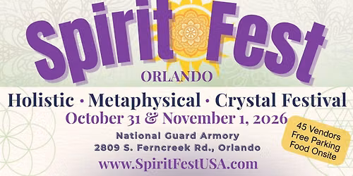 Spirit Fest\u00ae Orlando Metaphysical, Holistic & Crystal Festival