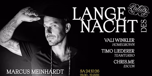 LANGE NACHT DES PALAIS w\/ MARCUS MEINHARDT