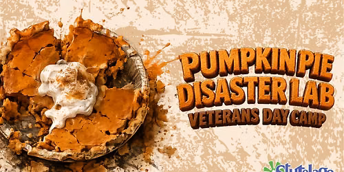 Pumpkin Pie Disaster Lab Veterans Day School Break Camp - LANCASTER