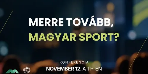 Merre tovább, magyar sport? – konferencia