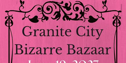 Granite City Bizarre Bazaar Midsummer Market 2027