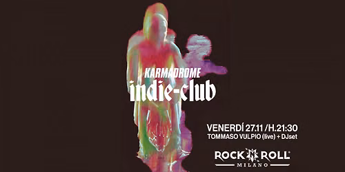 Karmadrome: Indie-Club (Live + Djset) @R'n'R Milano [Free Entry]