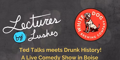 Lectures by Lushes: A Drunken Lecture Series