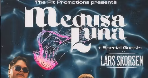 The Pit Promotions presents: Medusa Luna
